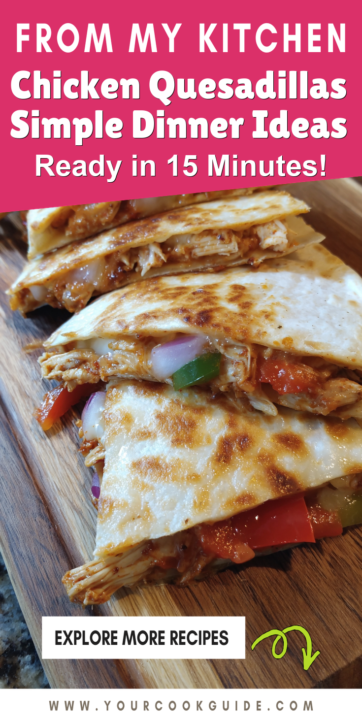 Chicken Quesadillas Simple Dinner Ideas served warm with cozy spices