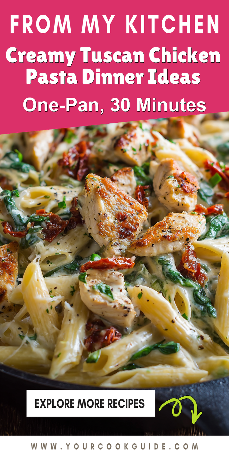 Creamy Tuscan Chicken Pasta Dinner Ideas served warm with cozy spices